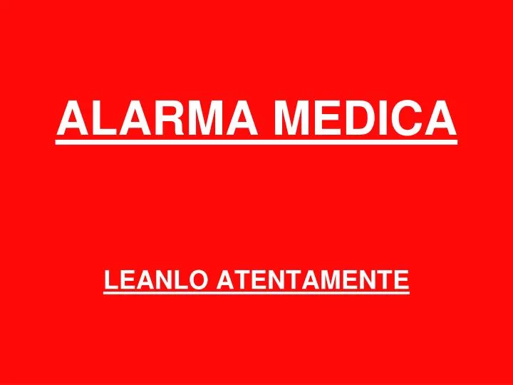 alarma medica leanlo atentamente