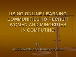 USING ONLINE LEARNING COMMUNITIES TO RECRUIT WOMEN AND MINORITIES IN COMPUTING