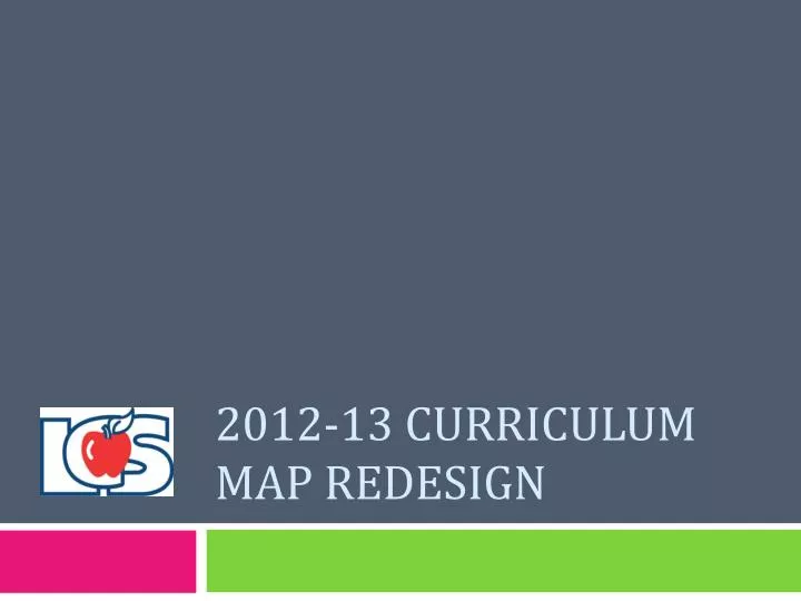 2012 13 curriculum map redesign
