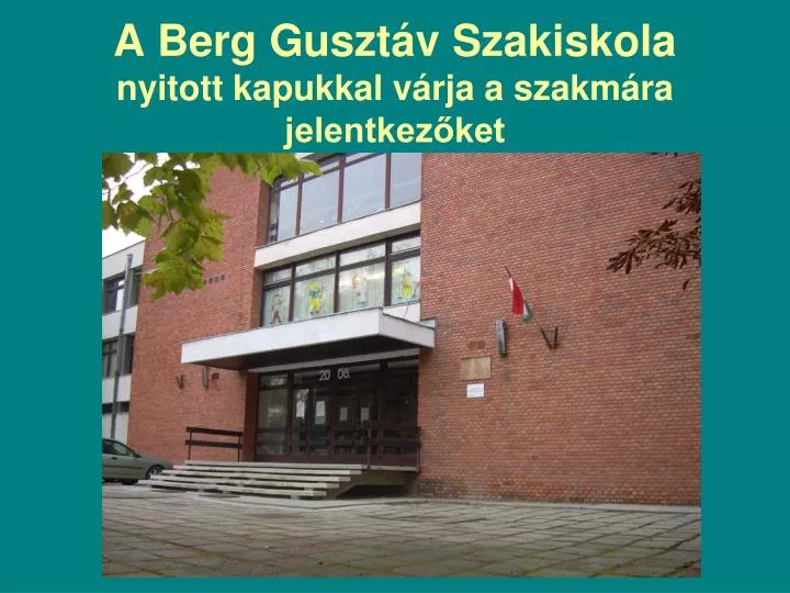 a berg guszt v szakiskola nyitott kapukkal v rja a szakm ra jelentkez ket