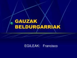 gauzak beldurgarriak