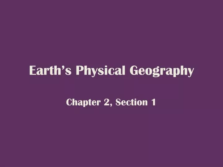 PPT - Earth’s Physical Geography PowerPoint Presentation, free download ...