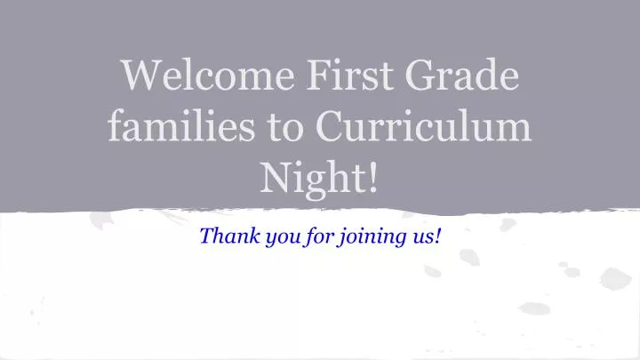 welcome first grade families to curriculum night