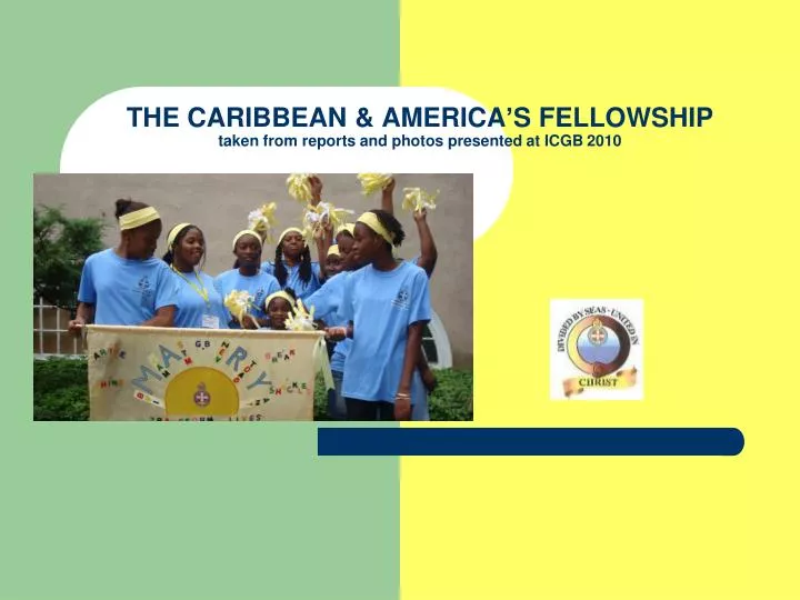 the caribbean america s fellowship taken from reports and photos presented at icgb 2010