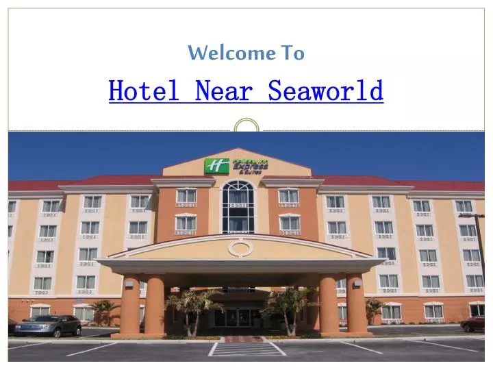 welcome to hotel near seaworld