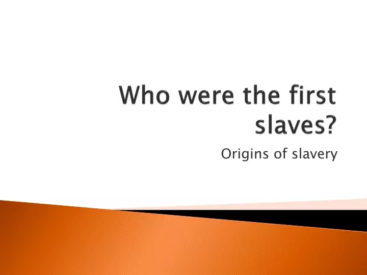 who were the first slaves
