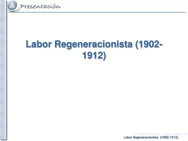 labor regeneracionista 1902 1912