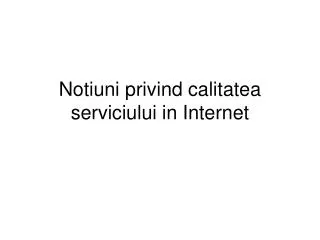 notiuni privind calitatea serviciului in internet