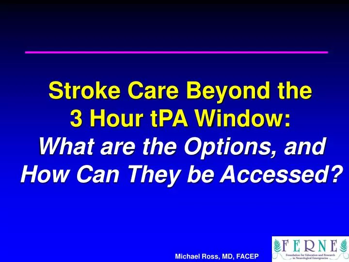 stroke care beyond the 3 hour tpa window what are the options and how can they be accessed