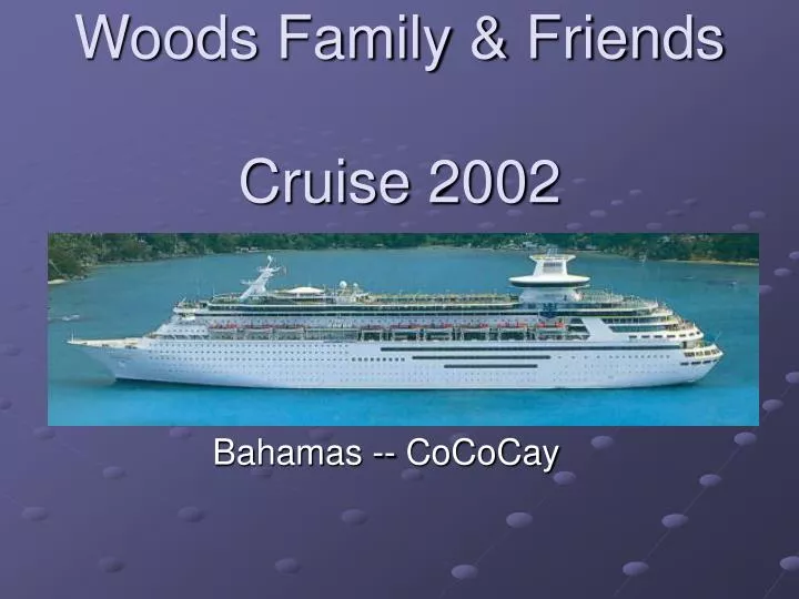 woods family friends cruise 2002