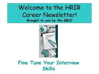 Welcome to the HRIR Career Newsletter! Brought to you by the GBCC