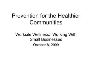 Prevention for the Healthier Communities