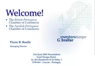 Welcome! The British-Portuguese Chamber of Commerce The Swedish-Portuguese Chamber of Commerce