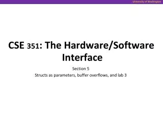 CSE 351 : The Hardware/Software Interface