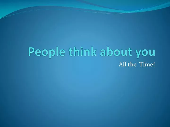 people think about you
