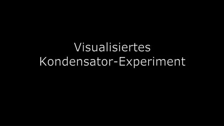 visualisiertes kondensator experiment