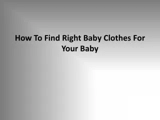 How To Find Right Baby Clothes For Your Baby