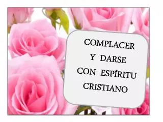 complacer y darse con esp ritu cristiano