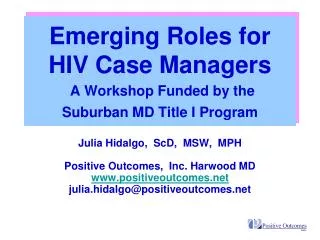 Emerging Roles for HIV Case Managers A Workshop Funded by the Suburban MD Title I Program
