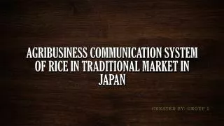 AGRIBUSINESS COMMUNICATION SYSTEM OF RICE IN TRADITIONAL MARKET IN JAPAN