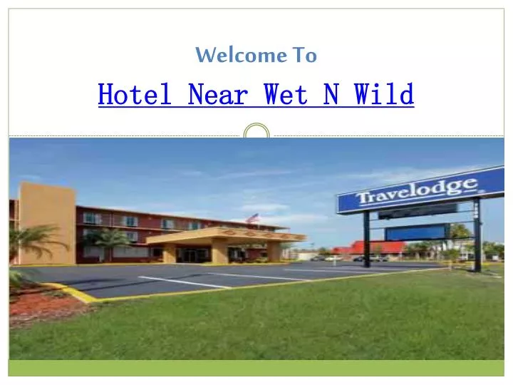 welcome to hotel near wet n wild