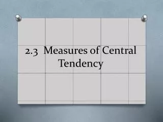 2.3 Measures of Central Tendency