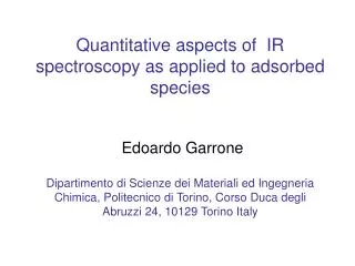 Quantitative aspects of IR spectroscopy as applied to adsorbed species Edoardo Garrone