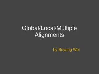 Global/Local/Multiple Alignments
