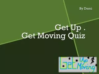 Get Up . Get Moving Quiz