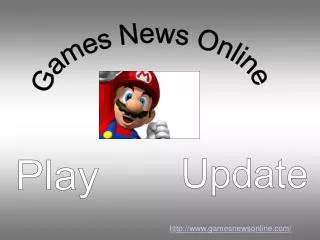 Update with Games News online Ever