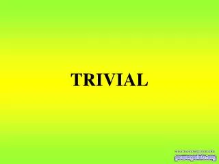 trivial