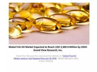 Global Fish Oil Market Size And Segmentation to 2020.