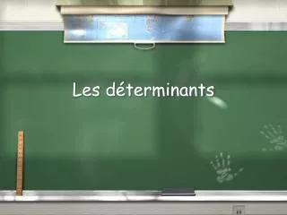 les d terminants