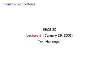 EECS 20 Lecture 6 (January 29, 2001) Tom Henzinger