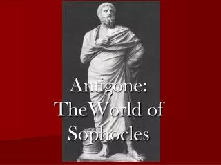 Antigone: TheWorld of Sophocles