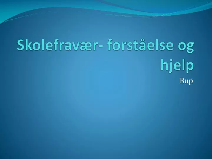 skolefrav r forst else og hjelp