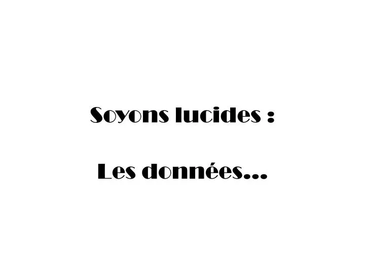 soyons lucides