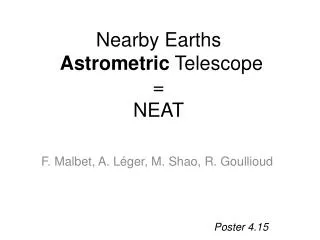 Nearby Earths Astrometric Telescope = NEAT