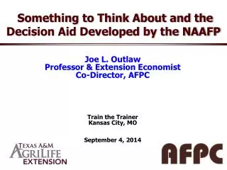 Joe L. Outlaw Professor &amp; Extension Economist Co-Director, AFPC Train the Trainer Kansas City, MO