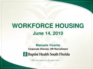 WORKFORCE HOUSING June 14, 2010 Manuela Vicente Corporate Director, HR Recruitment