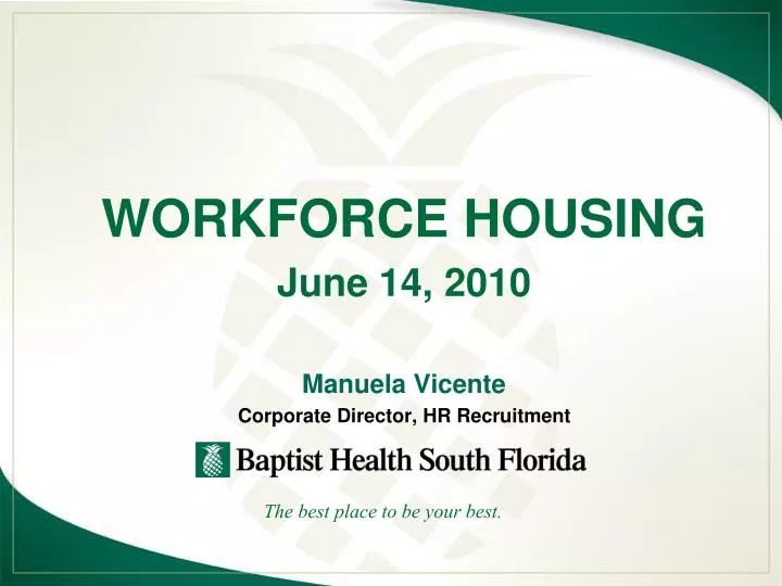 workforce housing june 14 2010 manuela vicente corporate director hr recruitment