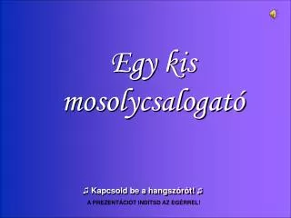 egy kis mosolycsalogat