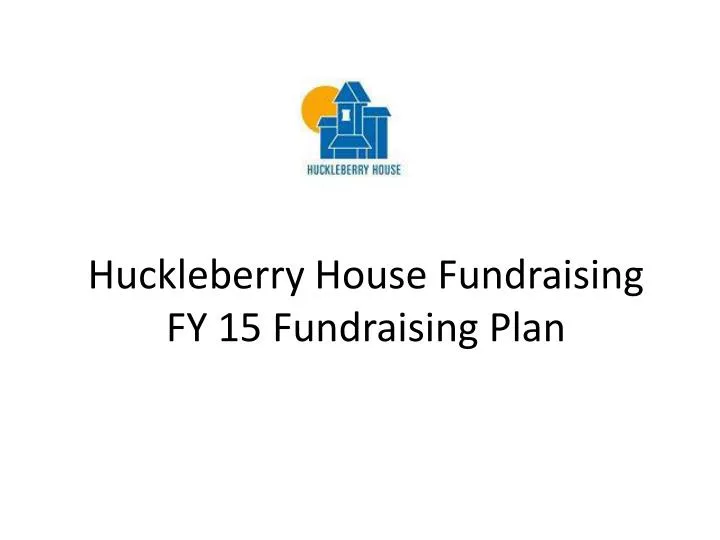 huckleberry house fundraising fy 15 fundraising plan