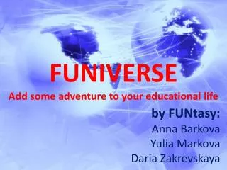 FUNIVERSE Add some adventure to your educational life