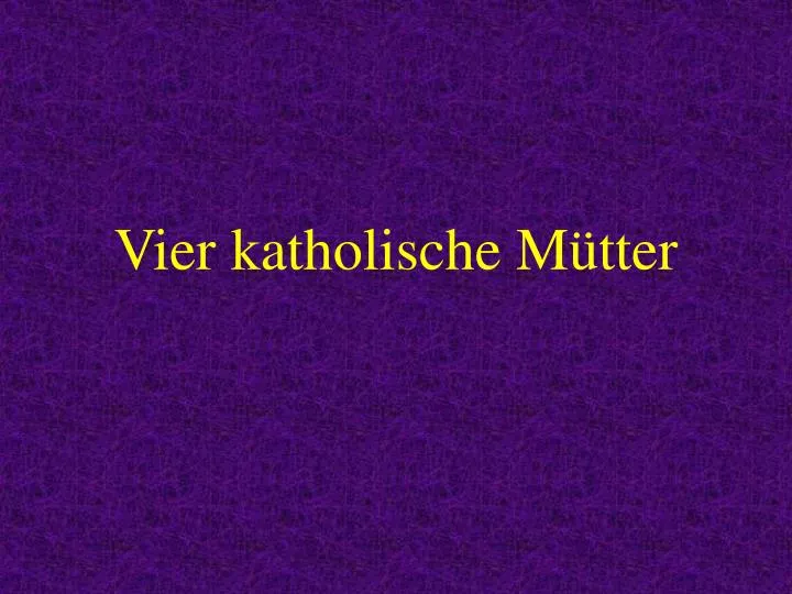 vier katholische m tter