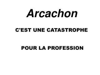 arcachon c est une catastrophe pour la profession