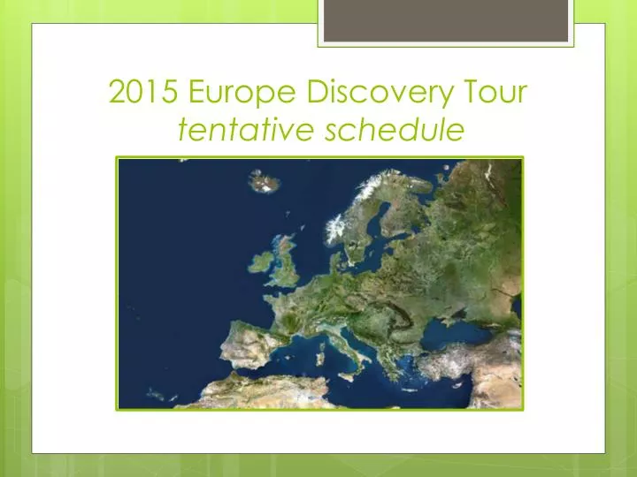2015 europe discovery tour tentative schedule