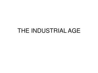 THE INDUSTRIAL AGE