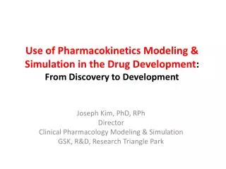 Joseph Kim, PhD, RPh Director Clinical Pharmacology Modeling &amp; Simulation