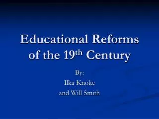 Educational Reforms of the 19 th Century
